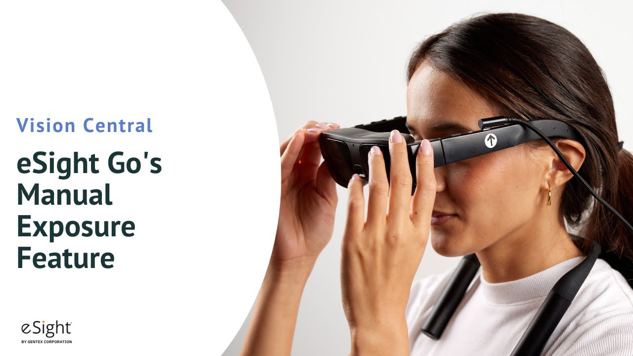 eSight Vision Central - eSight Go's Manual Exposure Feature