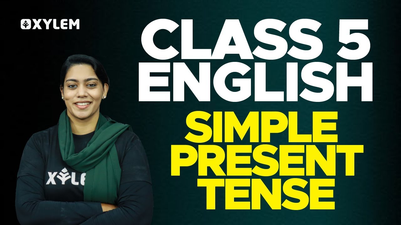 Class 5 English - Simple Present Tense | Xylem Class 5
