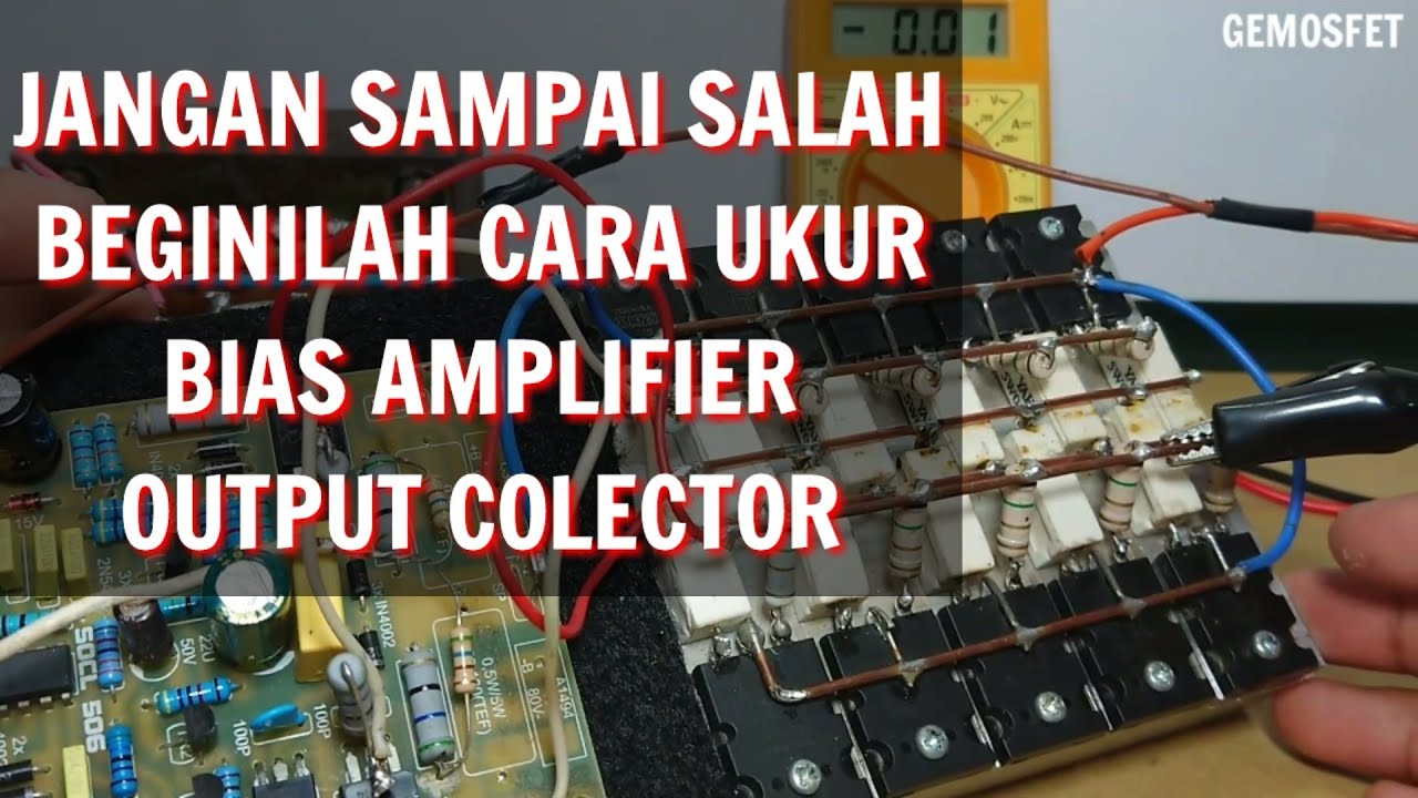 Cara mengukur bias power amplifier output colektor