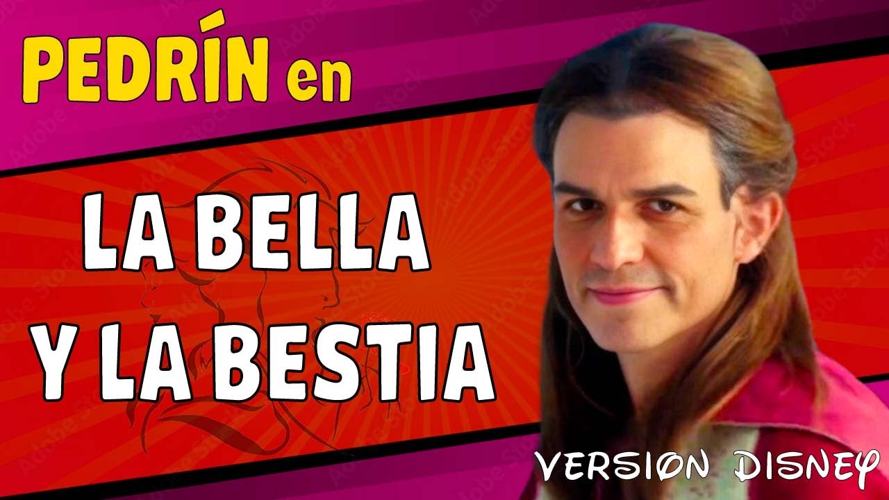 Si Pedro Sánchez fuera la Bella | El Bello y la Bestia - Versión Disney