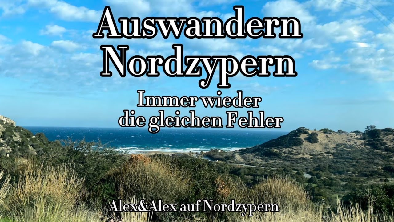 Auswandern Nordzypern - Immer wieder die gleichen Fehler