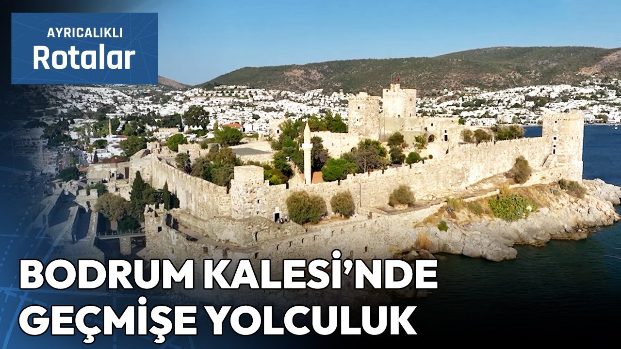 Bodrum Kalesi'nde Geçmişe Yolculuk | Ayrıcalıklı Rotalar