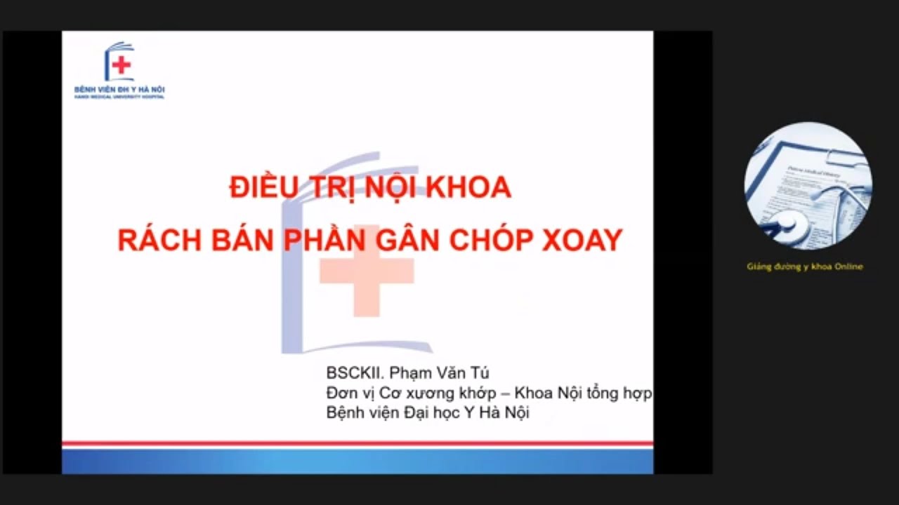 ĐIỀU TRỊ NỘI KHOA RÁCH BÁN PHẦN GÂN CHÓP XOAY | BSCKII. Nguyễn Văn Tú