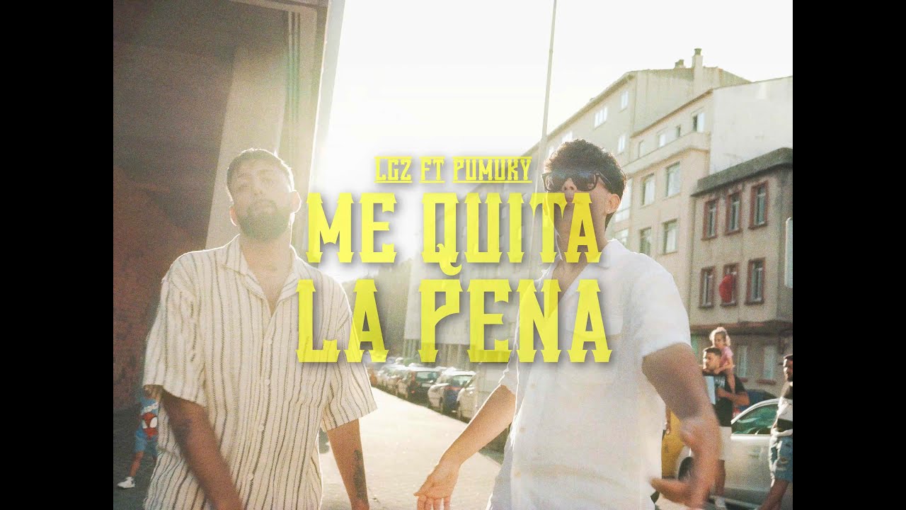 LGZ x Pumuky - ME QUITA LA PENA (Videoclip Oficial) ft. La Calle del 23