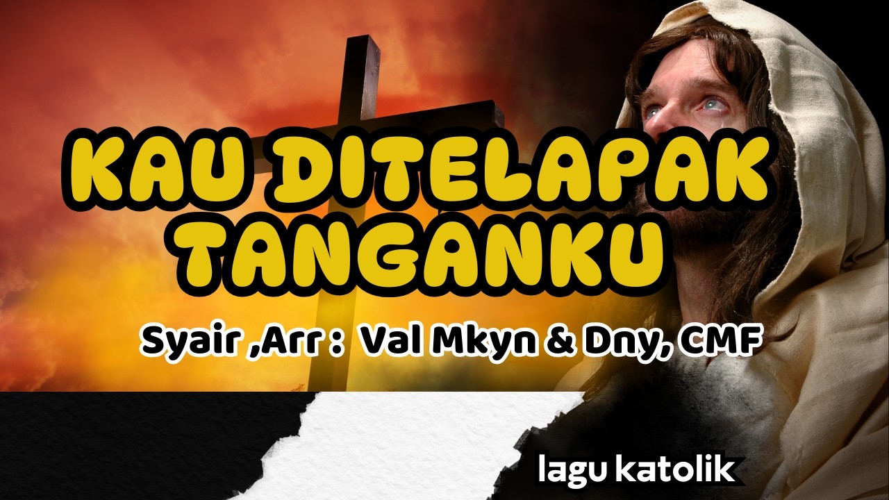 KAU DI TELAPAK TANGANKU || LAGU KATOLIK || Arr,Lirik : Val Mkyn & Dny, CMF