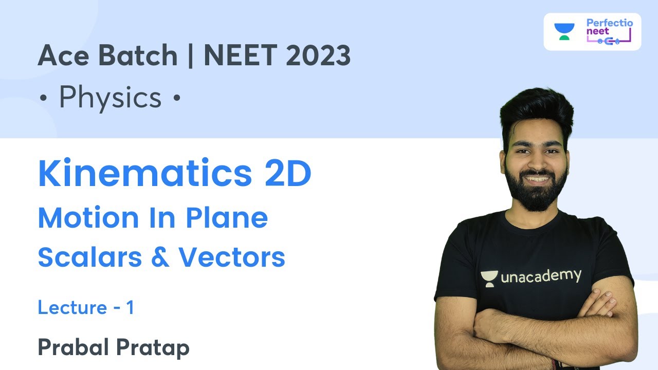 Kinematics 2D | Motion In Plane | Scalars & Vectors | L1 | NEET 2023 | PerfectioNEET | Prabal Pratap