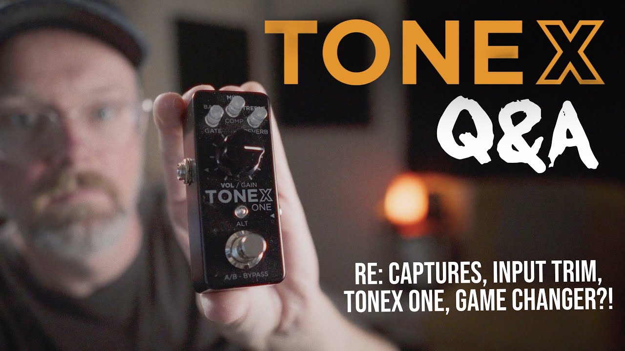 ToneX - Your Questions Answered! Re: Captures, Input Trim, ToneX One, Versus...