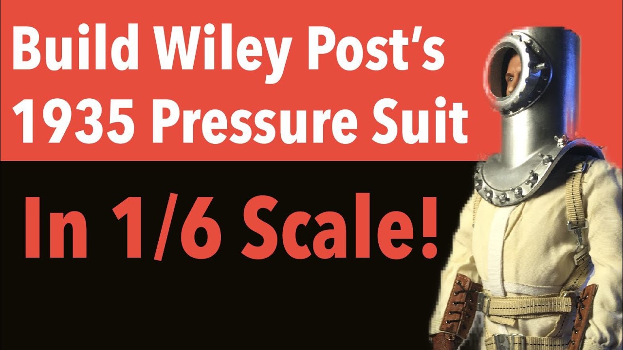 Make Wiley Post’s 1935 Pressure Suit in 1/6 Scale! The World's First Space Suit!