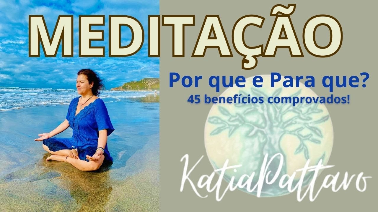 MEDITAÇÃO - Por que e Para que MEDITAR? 45 benefícios comprovados!