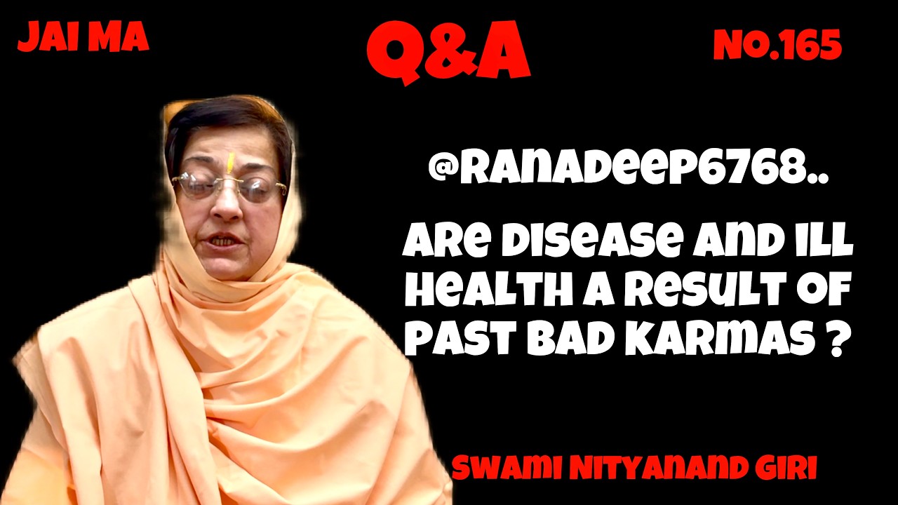 Are disease and ill health a result of past bad karmas? | | Q&A with Swami Nityanand Giri