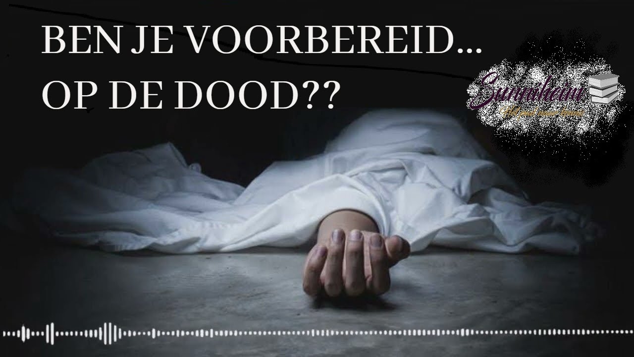 Ben je voorbereid op de dood? Sheikh Saalih al-Luhaydaan