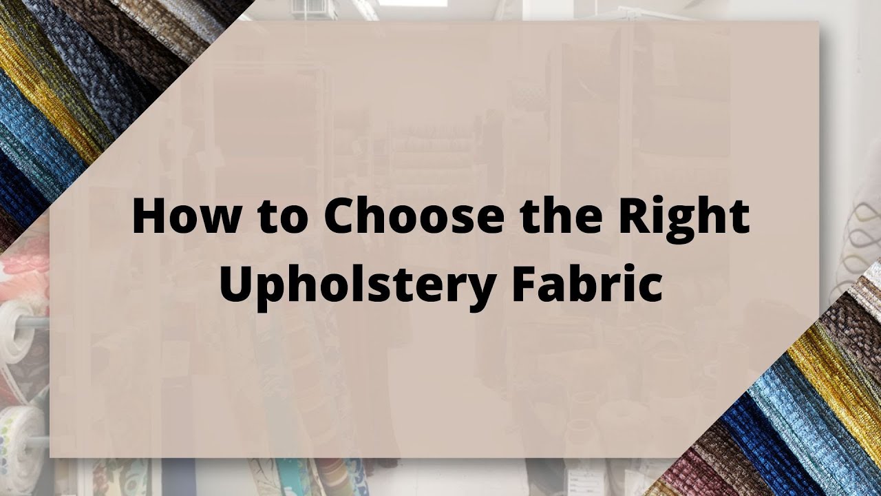 How to Choose the Right Upholstery Fabric