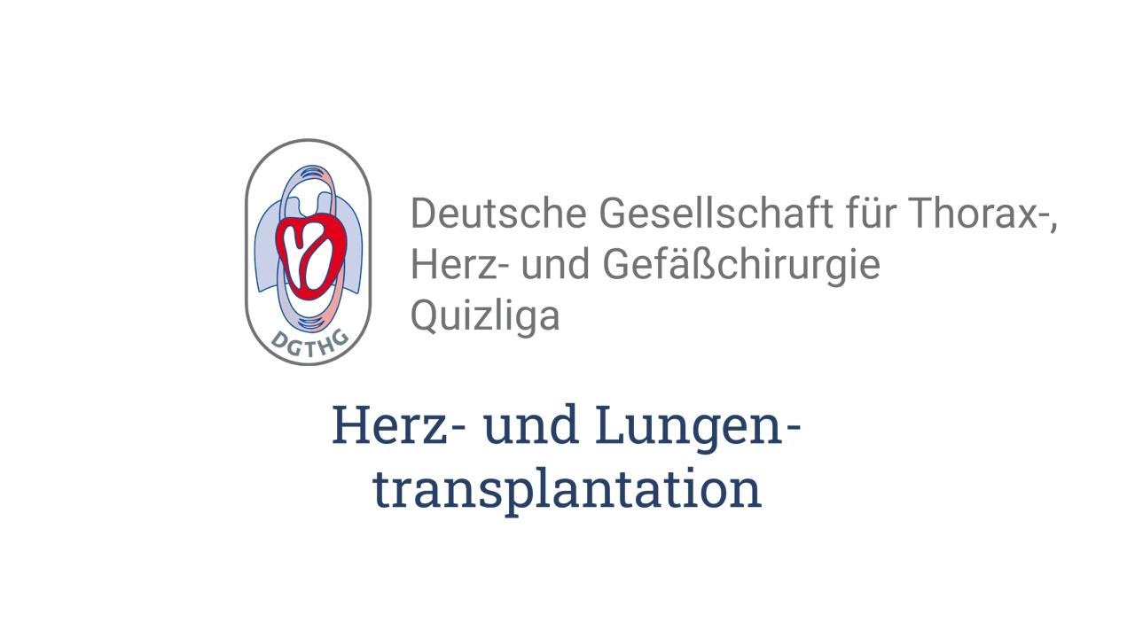 10. DGTHG Quizliga - Herz- und Lungentransplantation