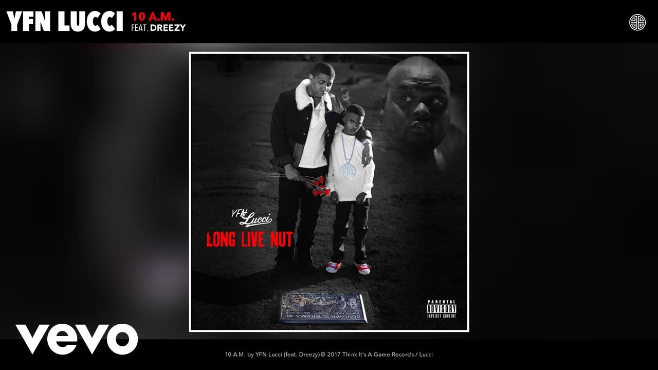 YFN Lucci - 10 A.M. (Audio) ft. Dreezy