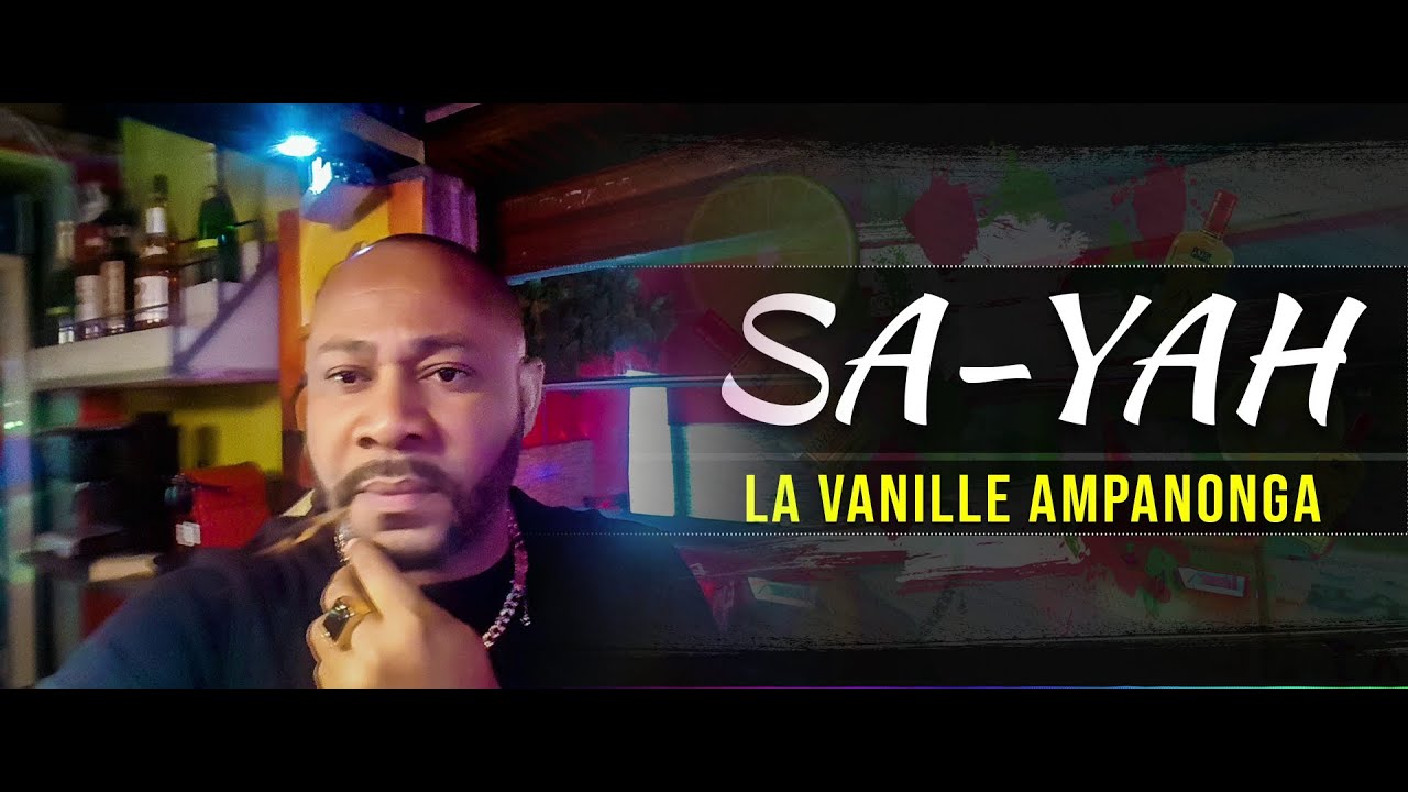 SA-YAH - La Vanille Ampanonga | NOUVEAUTE GASY 2021 | MUSIC COULEUR TROPICAL