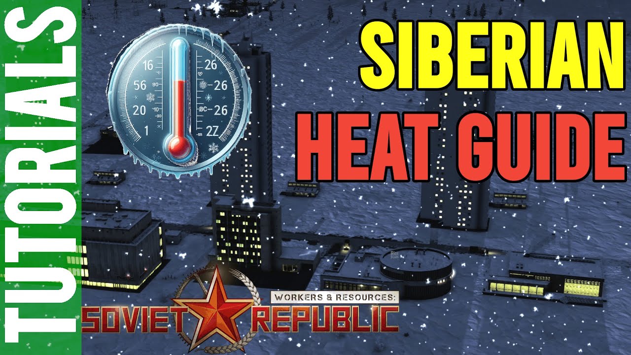 2025 How to Heat Siberia | Workers & Resources | Guides | Tutorial