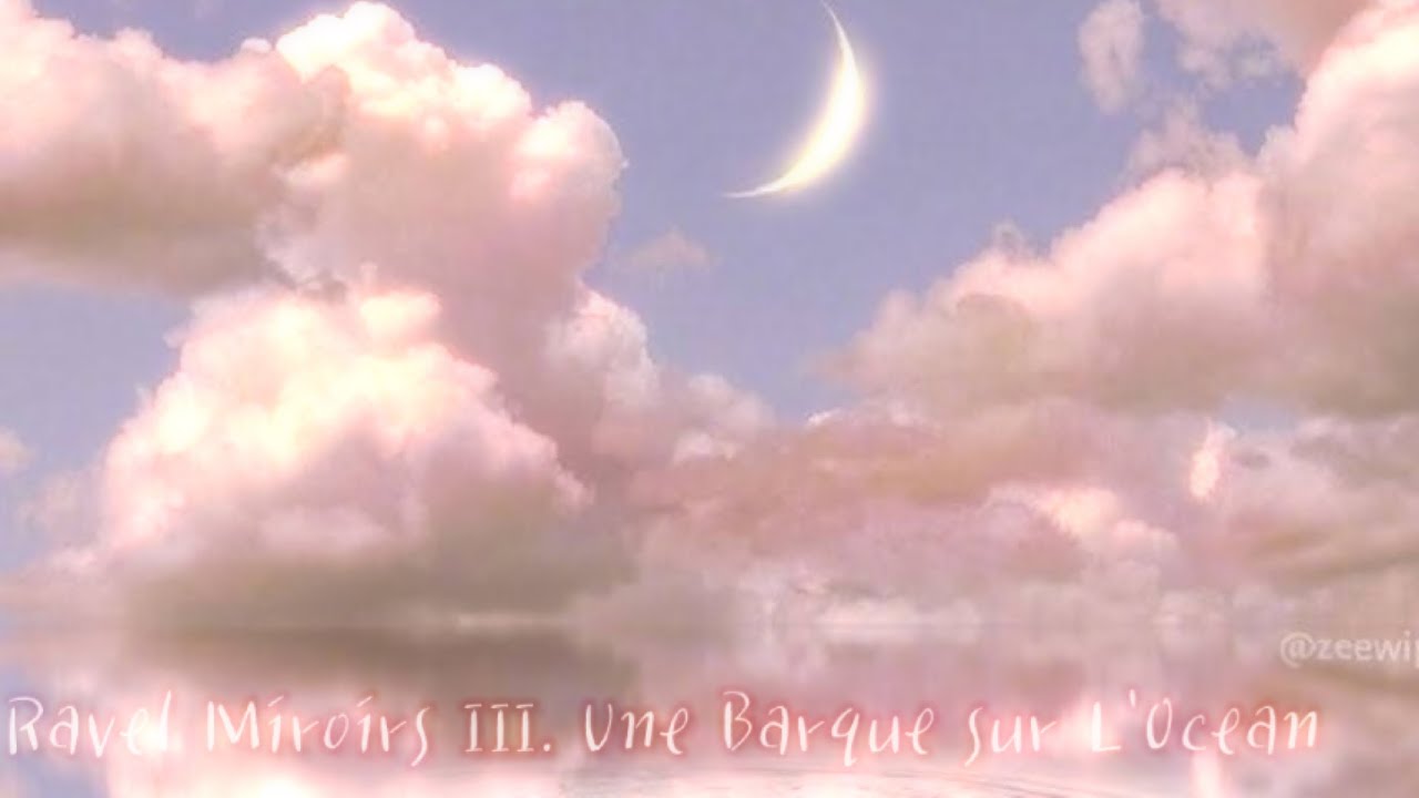 Ravel-𝐌𝐢𝐫𝐨𝐢𝐫𝐬 𝐈𝐈𝐈. Une 𝐁𝐚𝐫𝐪𝐮𝐞 𝐬𝐮𝐫 𝐋’Ocean(𝐛𝐮𝐭 𝐬𝐚𝐝𝐝𝐞𝐫) - slowed & reverb