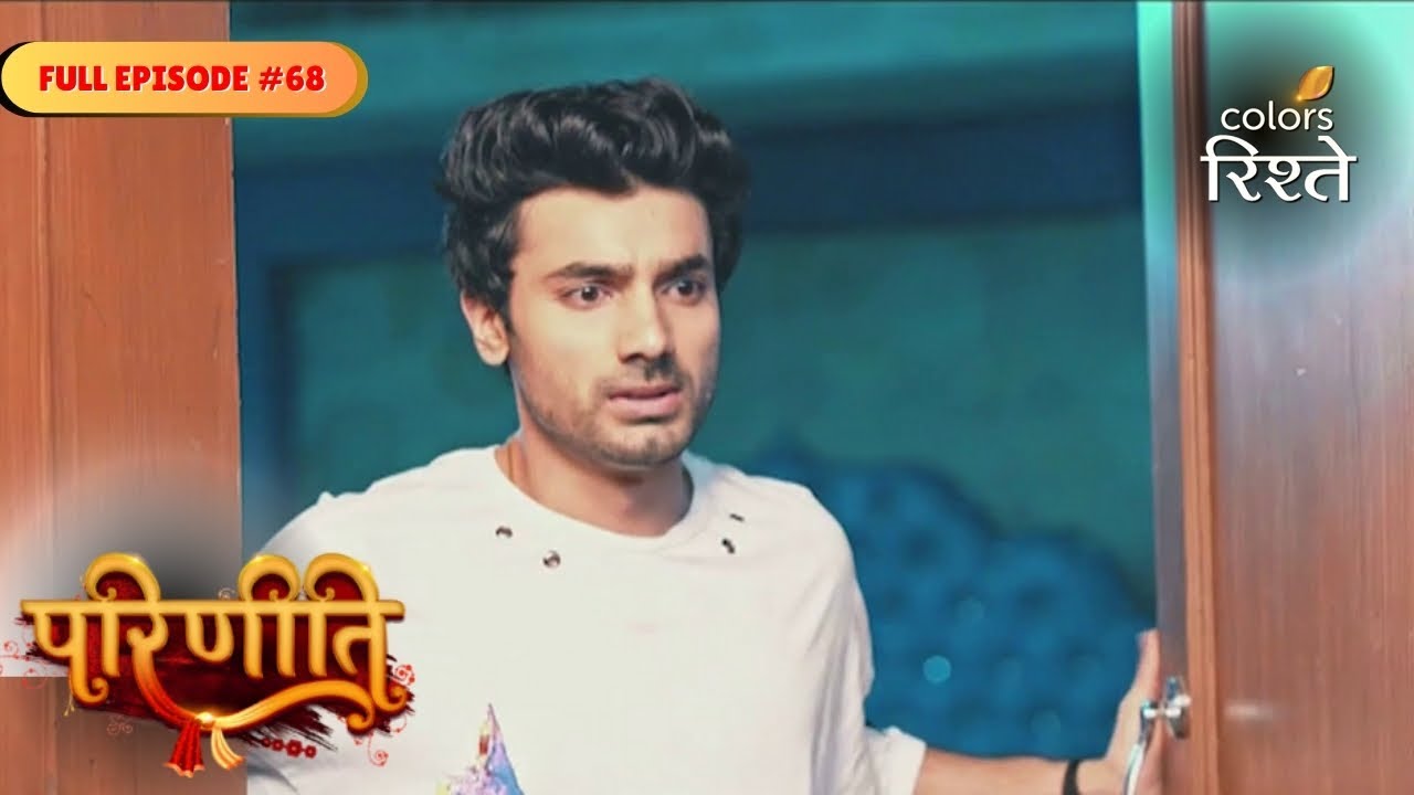 Parineeti | Rajeev's Narrow Escape | Full Ep - 68 | Colors Rishtey