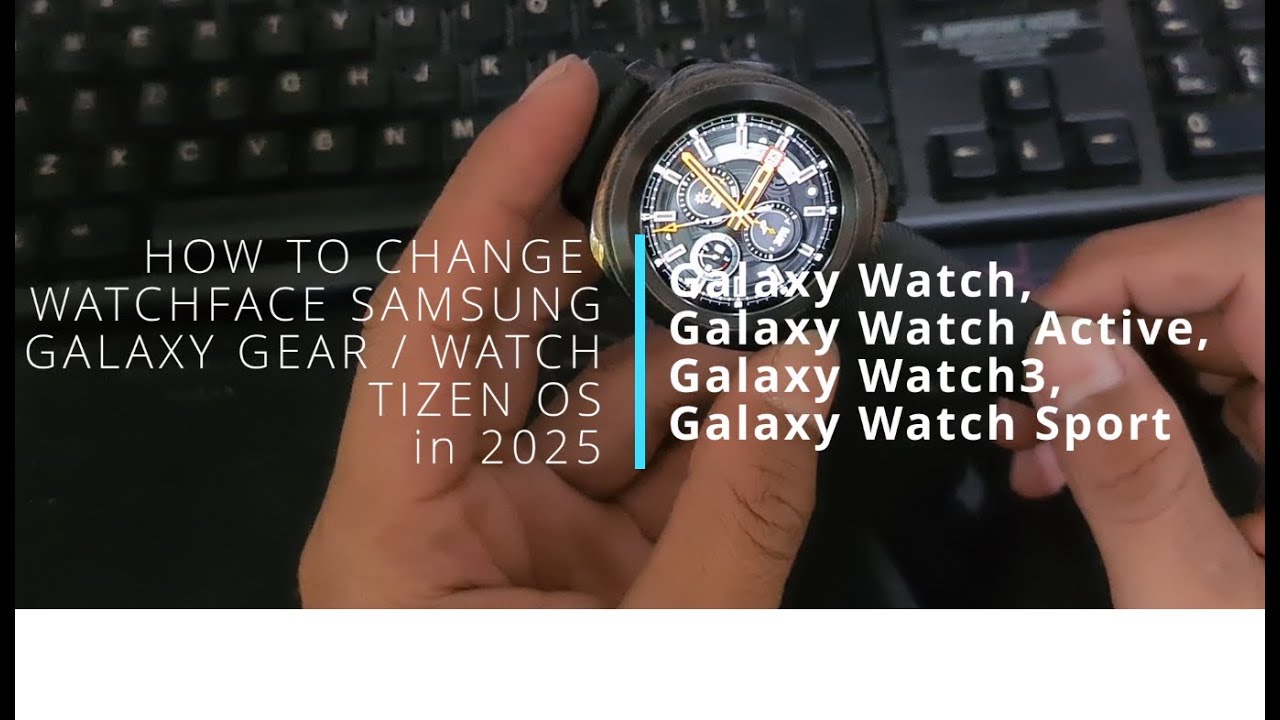 How to change the watchface of a Samsung Galaxy Watch Gear/Actice/Sport with Tizen OS in 2025