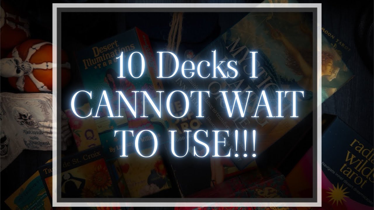 10 Decks I CAN’T WAIT to use!!!
