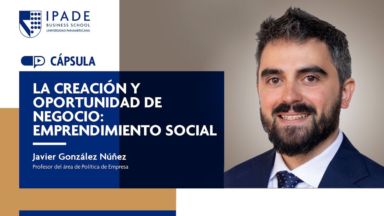 La creación y oportunidad de negocio: Emprendimiento social