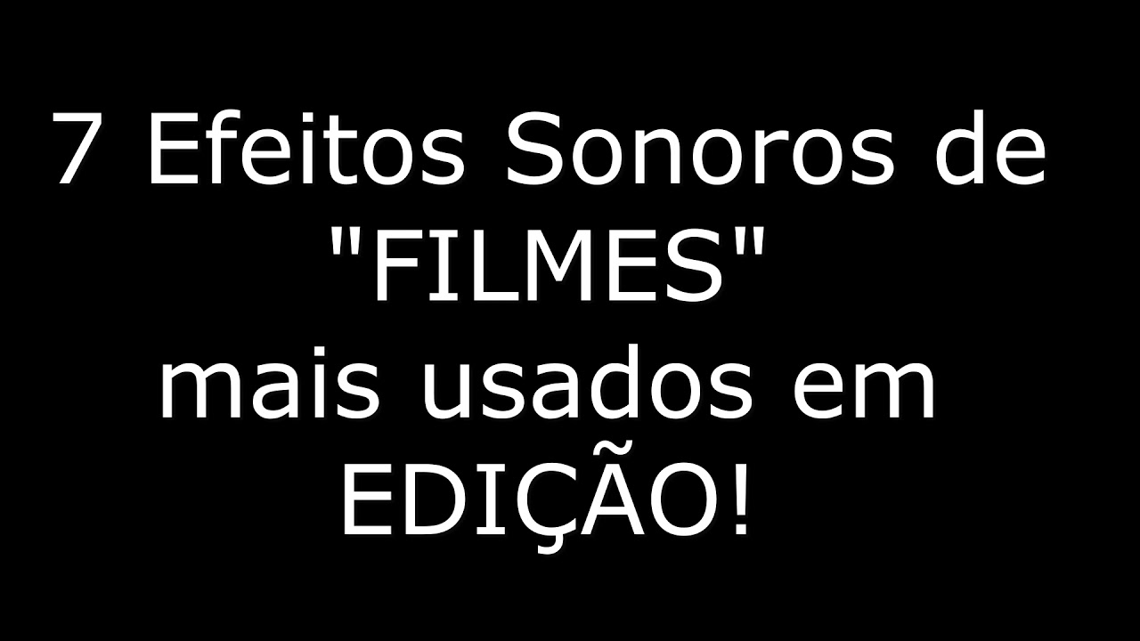 7 Efeitos Sonoros de Filmes mais Usados em EDIÇÃO de Vídeos [ MOD Efeitos Sonoros ]