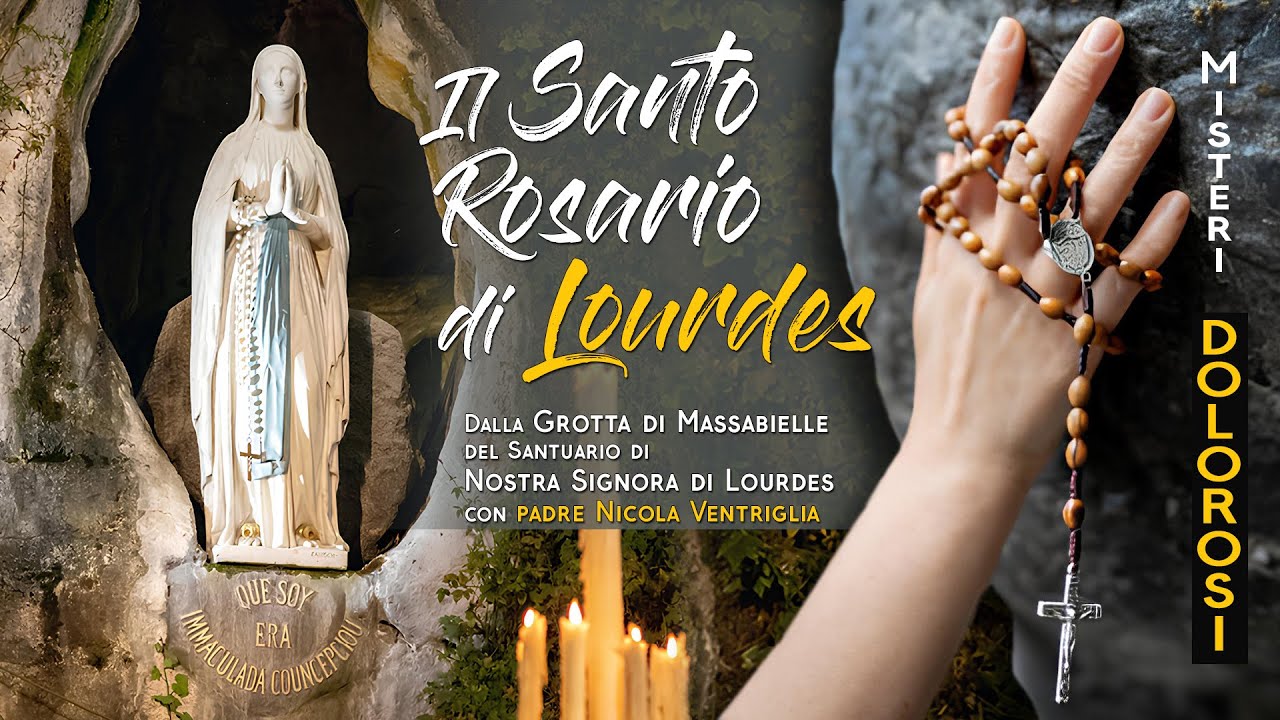 Santo rosario da  Lourdes con P. Nicola Ventriglia - Misteri DOLOROSI