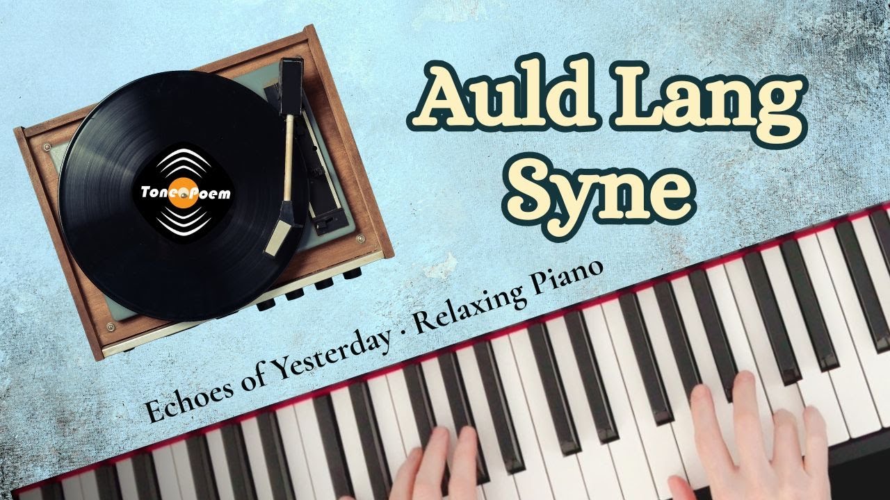 Auld Lang Syne · Echoes of Yesterday · Songs Without Words | Relaxing Piano | Tonepoem