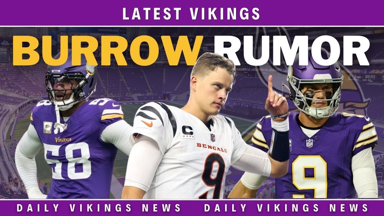 Latest Joe Burrow to Vikings Trade Rumors?!