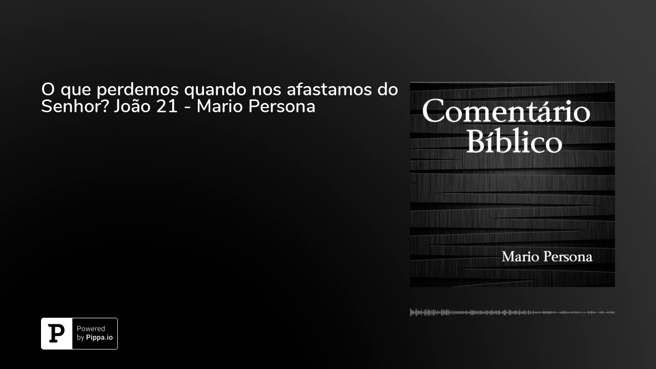 O que perdemos quando nos afastamos do Senhor? João 21 - Mario Persona