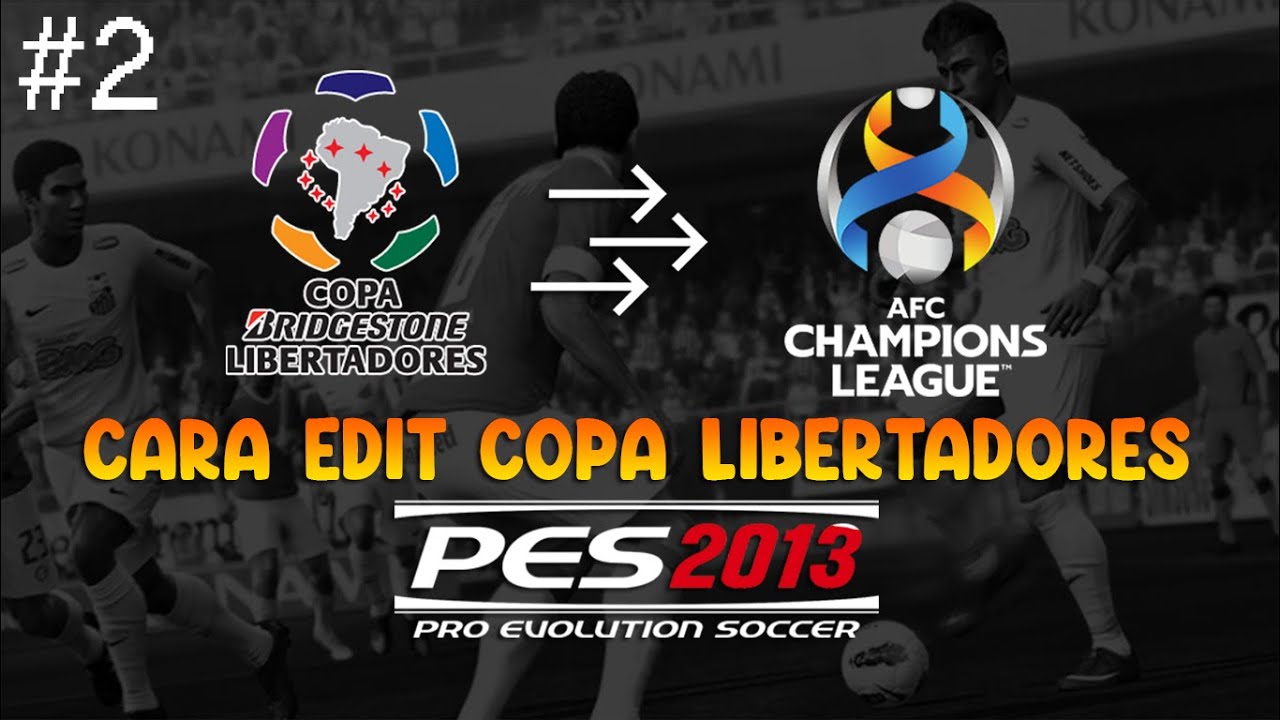 HOW TO EDIT TEAM COPA LIBERTADORES PES 2013 [ PART 2 ]