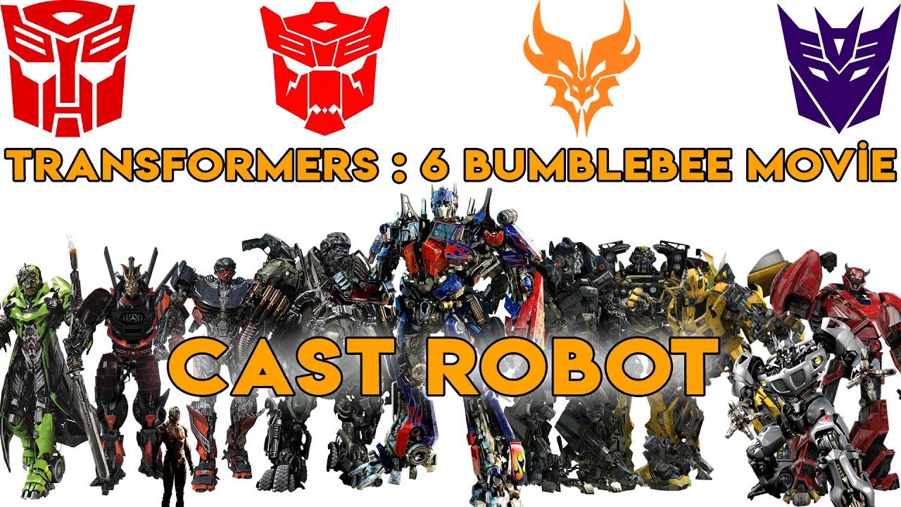 Transformers 6 : Bumblebee Movie - CAST ROBOT 2018 - VOL 1