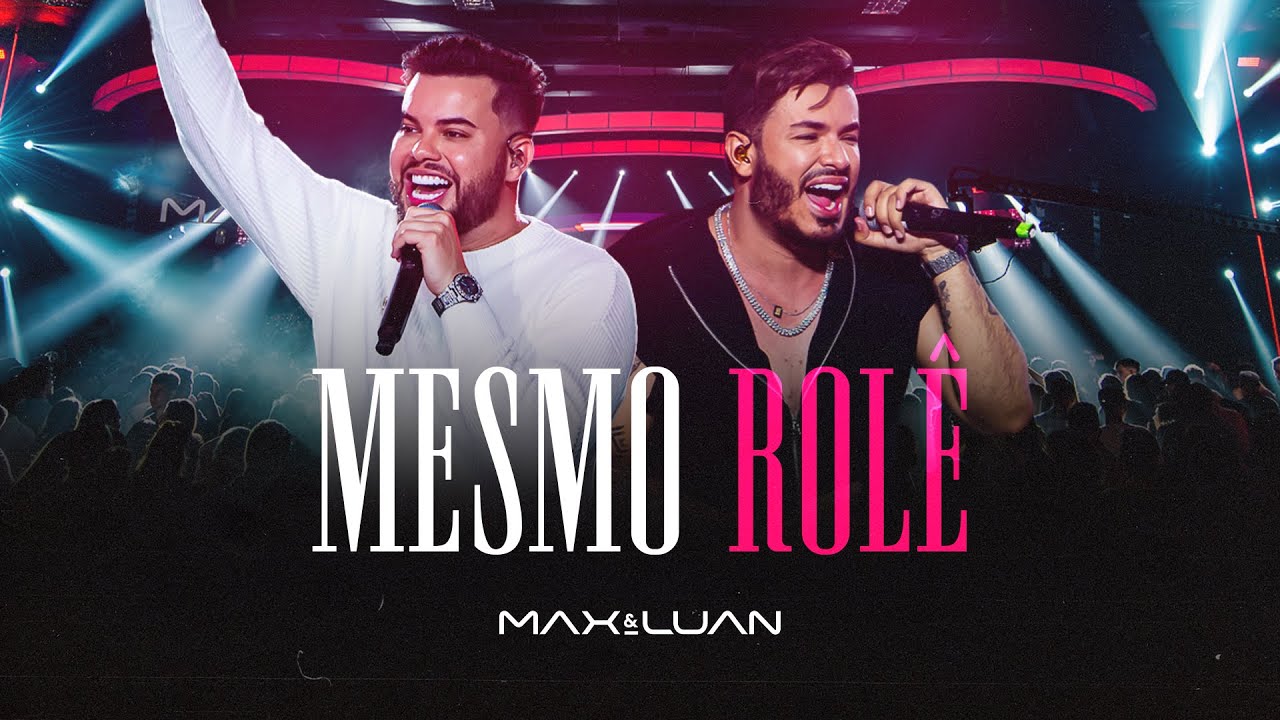 Mesmo Rol&ecirc; - Max e Luan #DVDH&iacute;brido