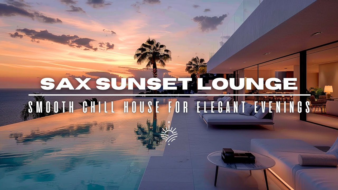 Elegant Lounge Sunset 2025| Sax & Deep House Grooves