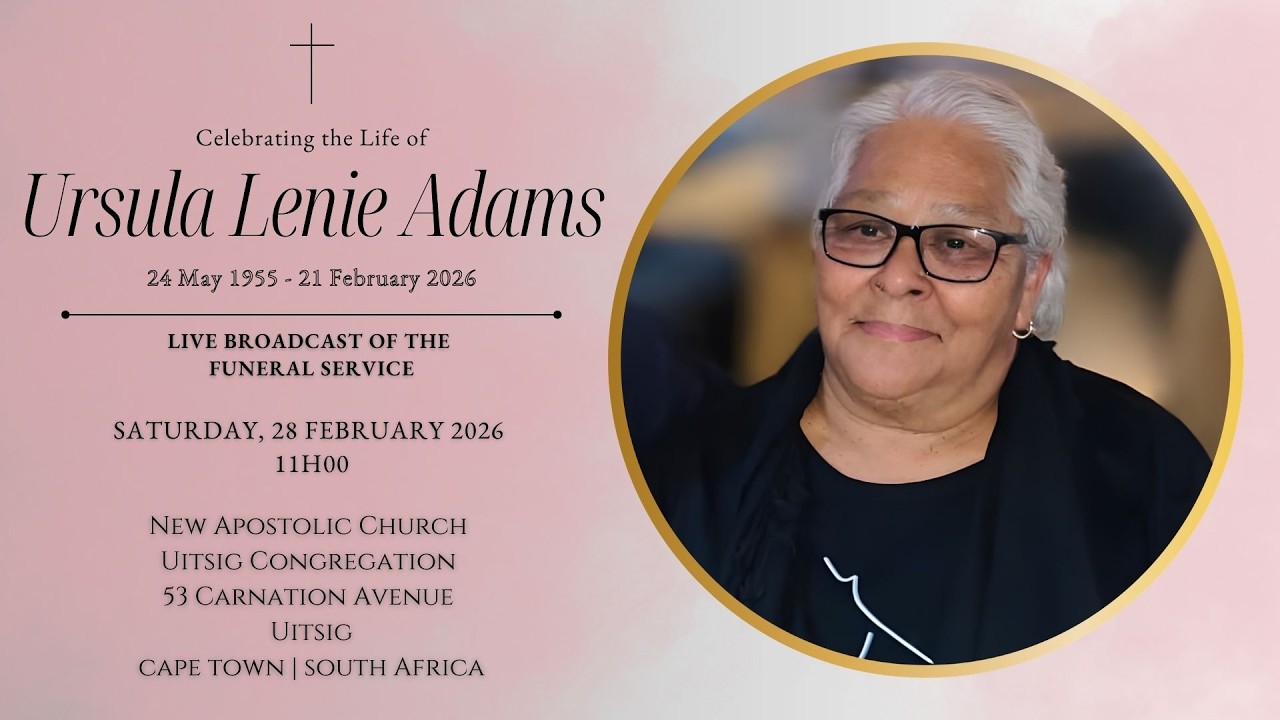 LIVE BROADCAST - FUNERAL SERVICE OF URSULA LENIE ADAMS - SATURDAY, 28 FEBRUARY 2026 @ 11H00