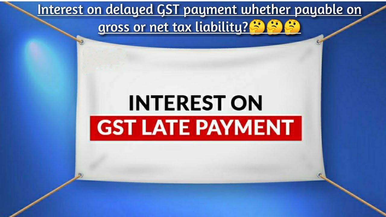 GST late payment Interest | Interest to be charged on net tax liability|