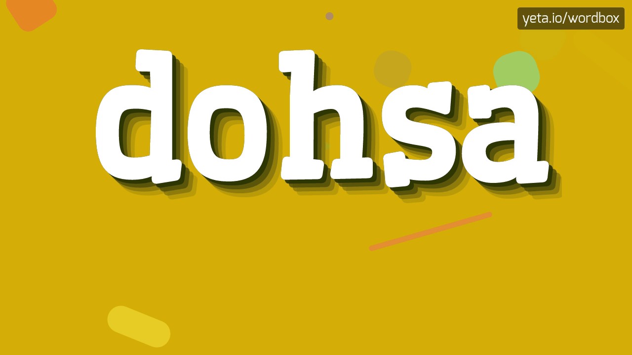 DOHSA - HOW TO PRONOUNCE IT!?