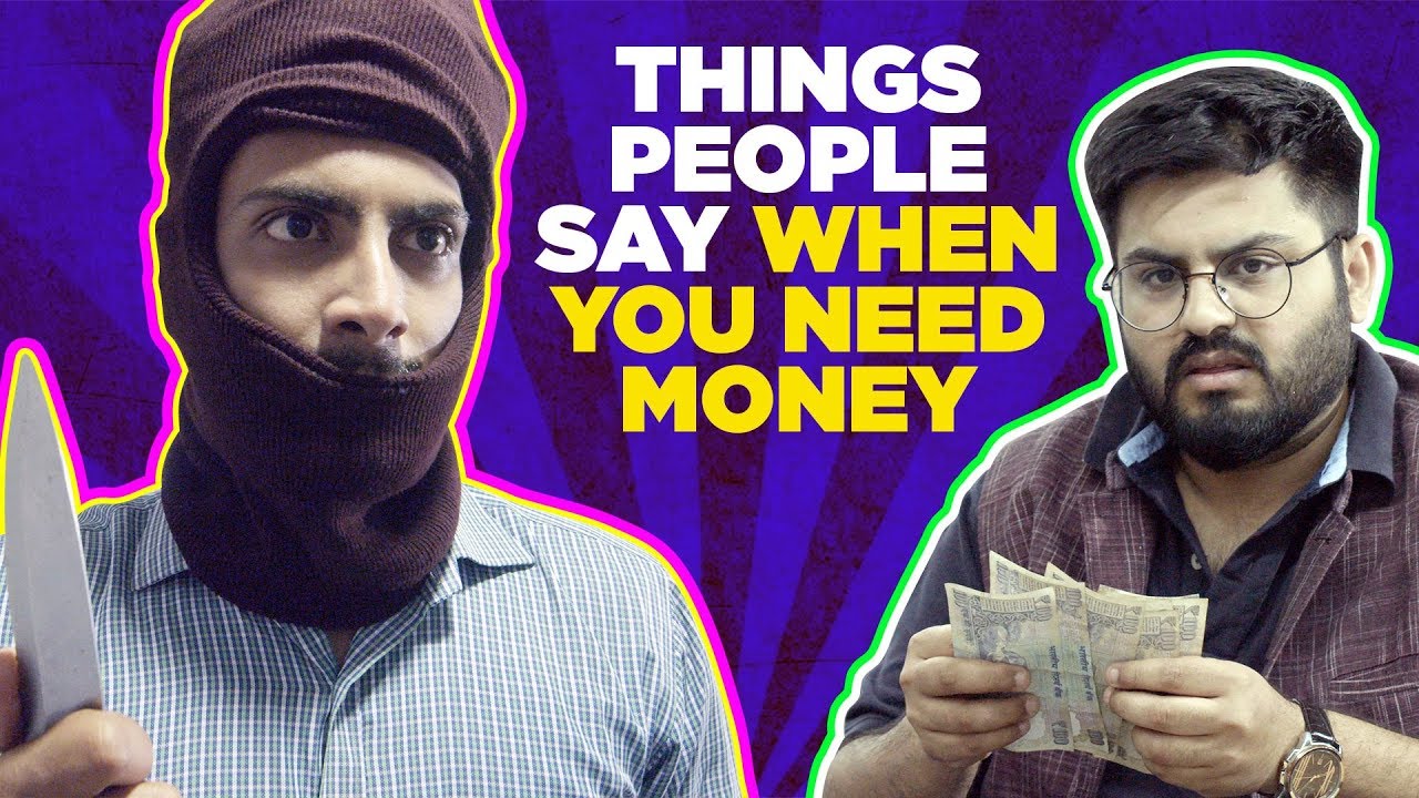 Indiatimes - Things People Say To You When You Need Money