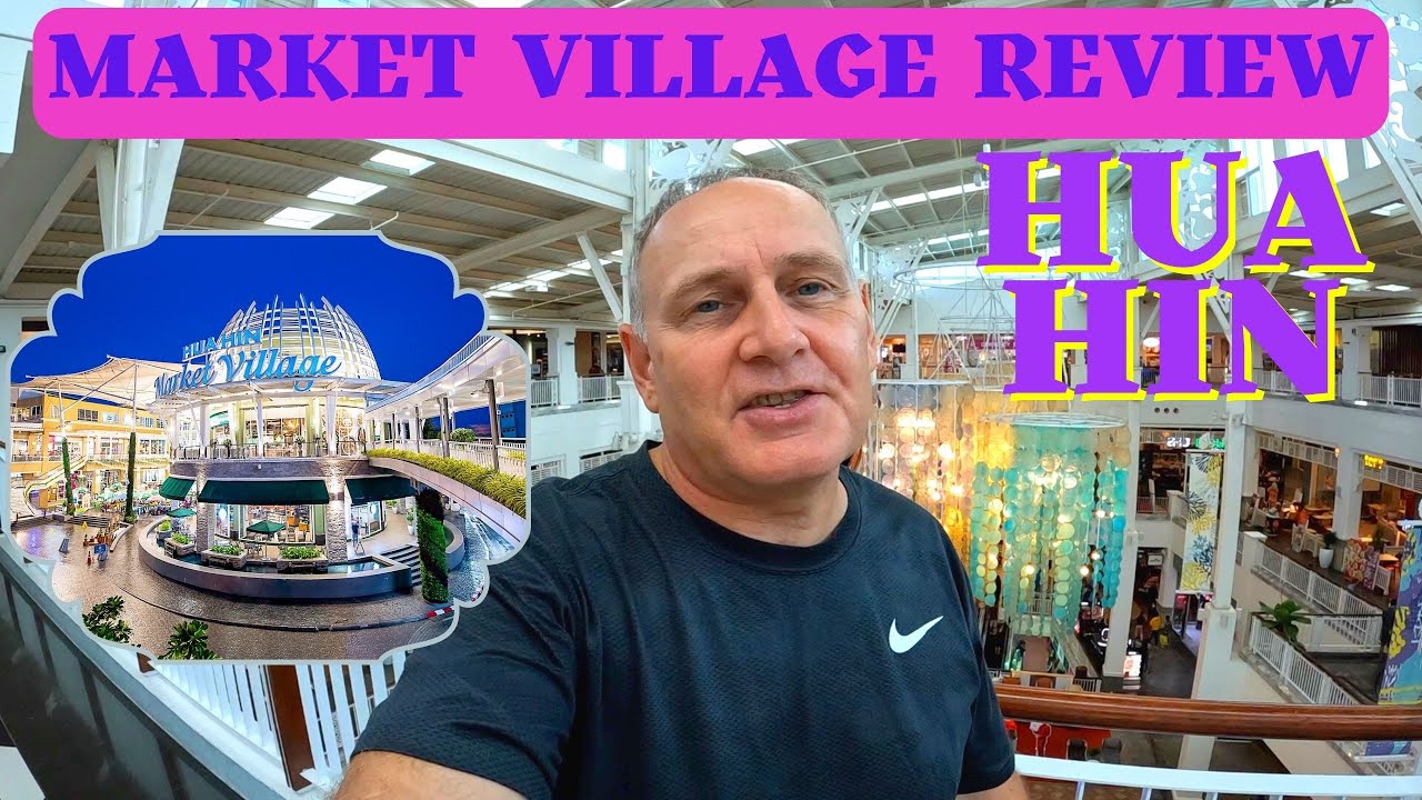 Market Village Hua Hin Review - Shopping Mall - Retire to Thailand