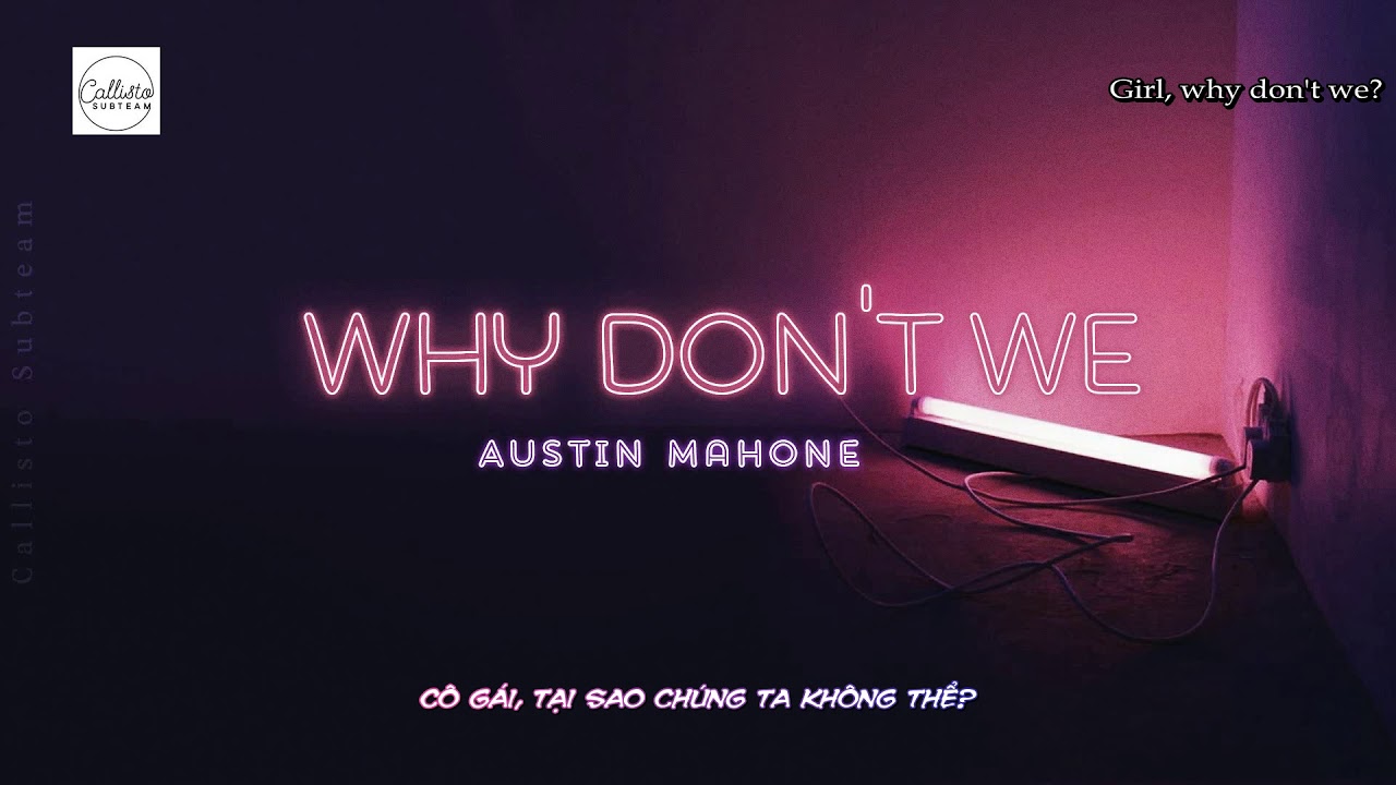 [Vietsub] Why Don't We - Austin Mahone
