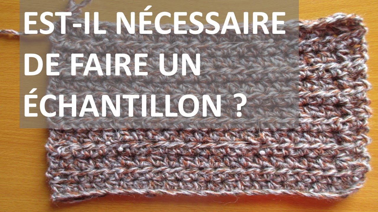 💛 Est-il nécessaire de faire un échantillon en crochet ?