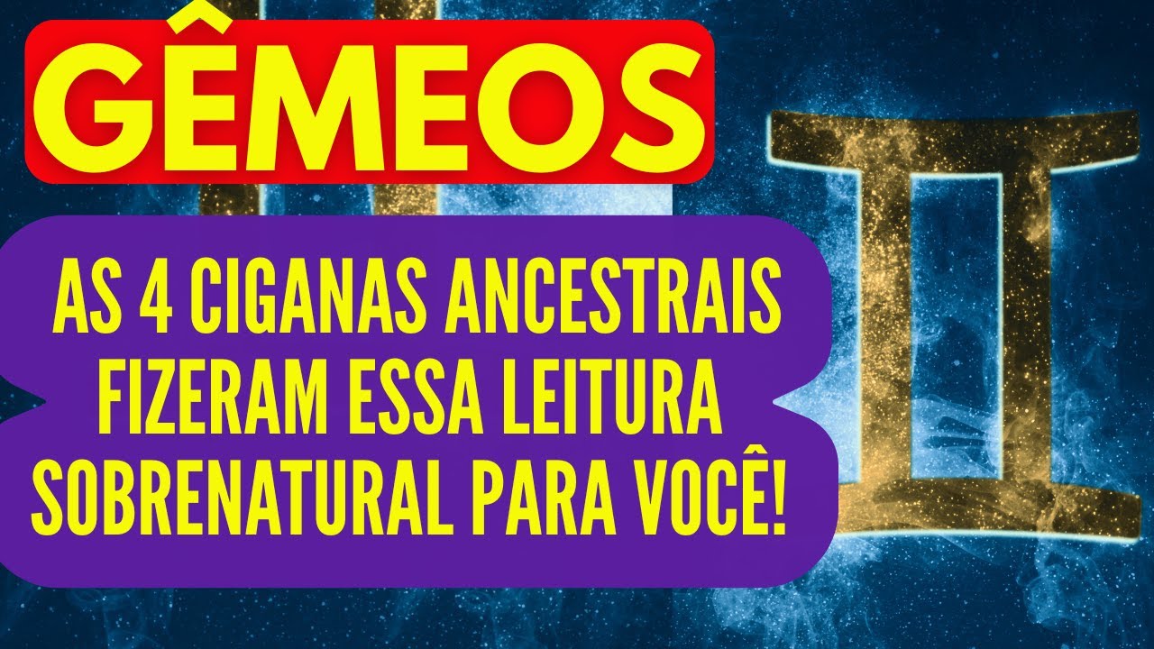 ♊Gêmeos, Entenda O Sobrenatural que Essas 4 Ciganas Viram nas Suas Cartas. E que Vai Se Cumprir