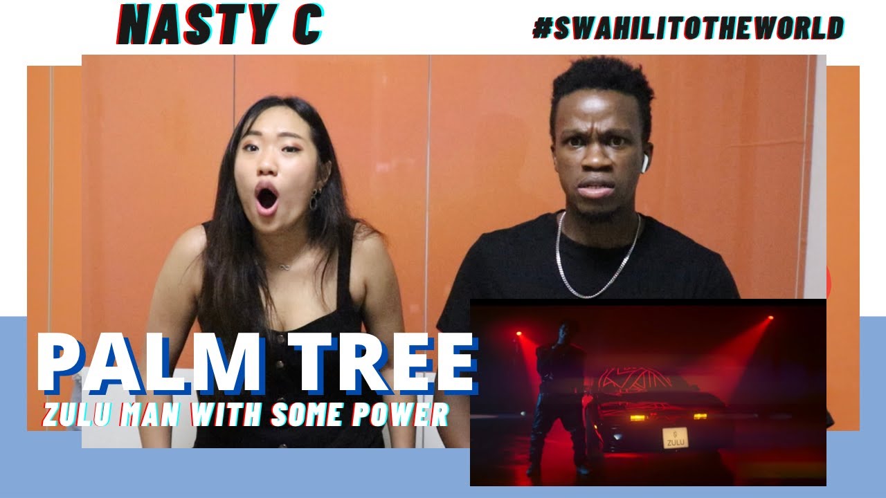 Reacting on NASTY C - Palm Tree (Zulu man with some power) + Learn Swahili | Swahilitotheworld