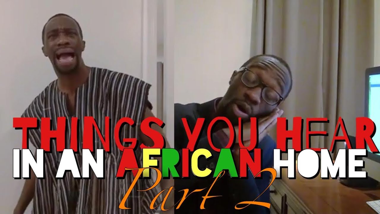 Things You Hear In An African Home Pt. 2