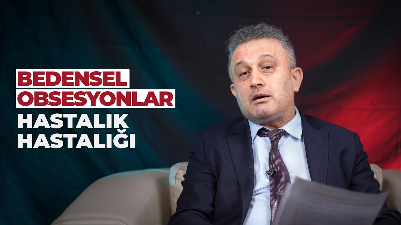 Bedensel Obsesyonlar | Hastalık Hastalığı