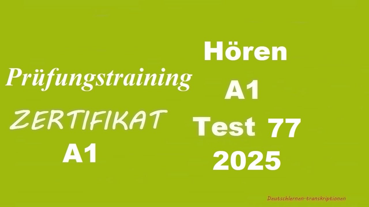 Prüfungstraining- Zertifikat A1- Hören - 2025 - Test 77.