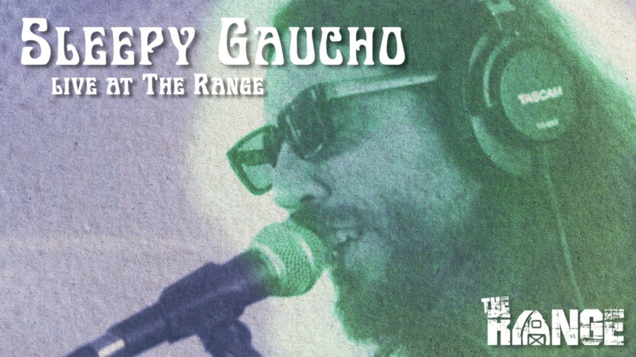 Sleepy Gaucho [Live at The Range]