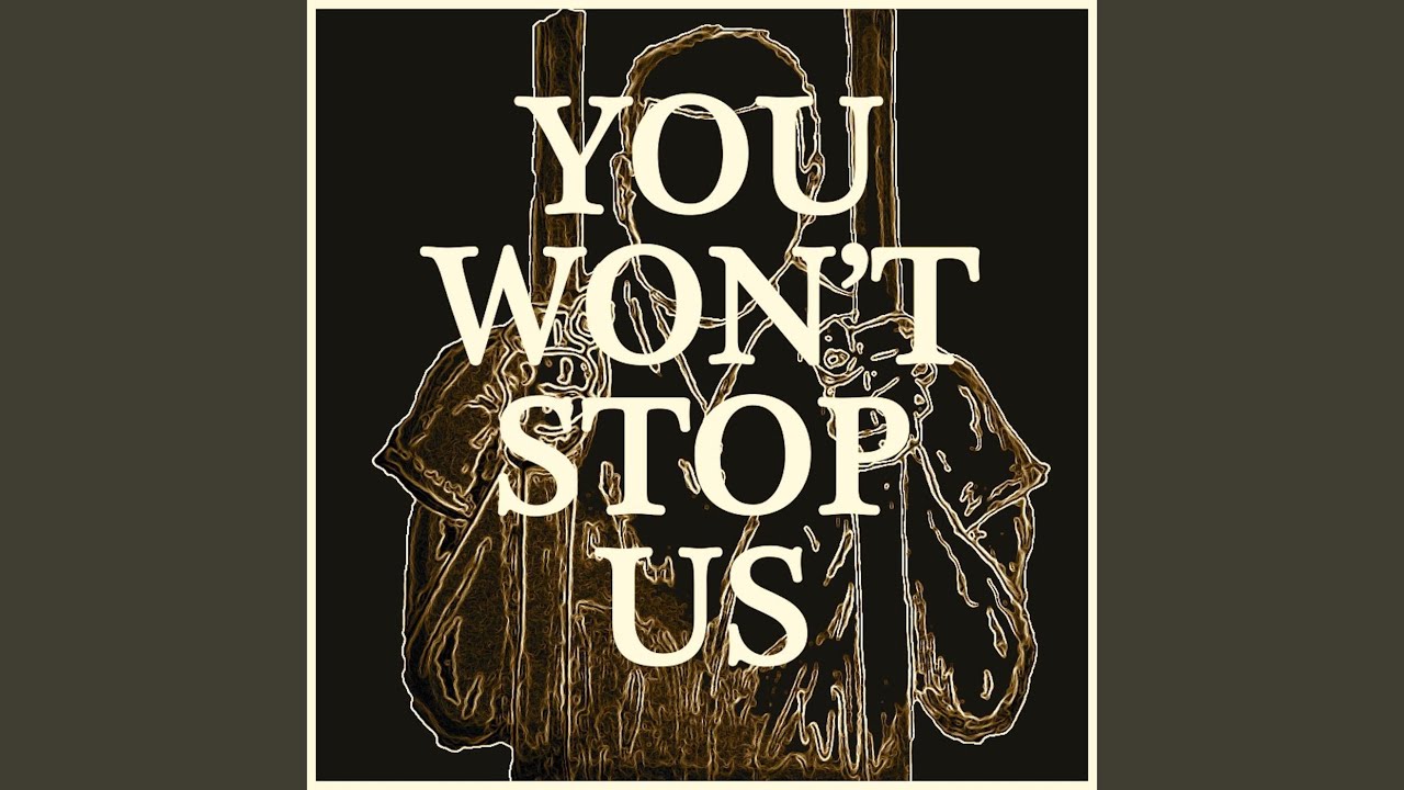 You Won't Stop Us
