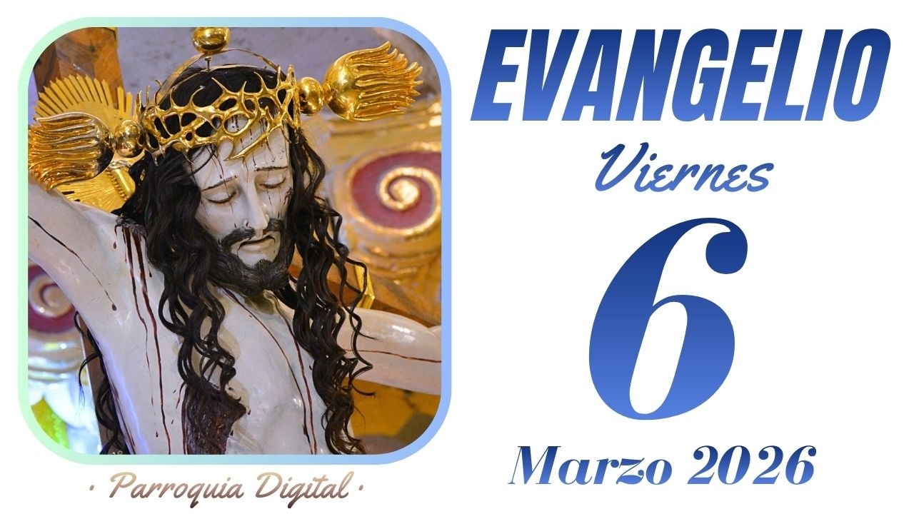 Evangelio de hoy Viernes 6 de Marzo de 2026