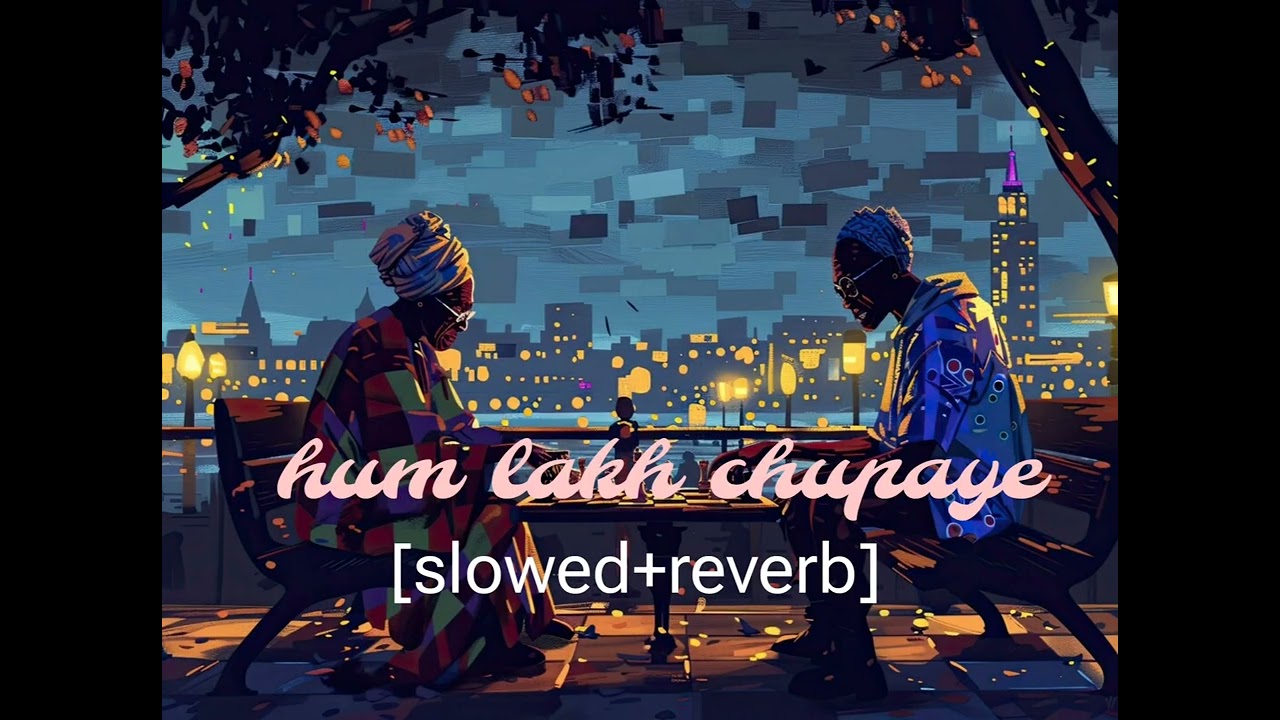 Hum Lakh Chupaye Pyar Magar [slowed+reverb]